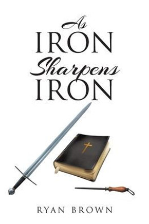 As Iron Sharpens Iron
