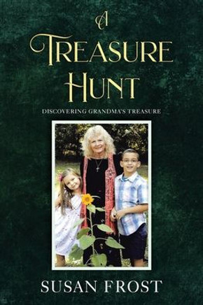 A Treasure Hunt: Discovering Grandma's Treasure A Treasure Hunt: Discovering Grandma's Treasure