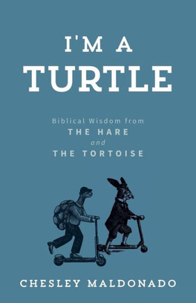 I'm A Turtle: Biblical Wisdom from the Hare and the Tortoise