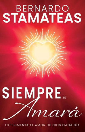 Siempre Te Amar? Experimenta El Amor de Dios Cada D?