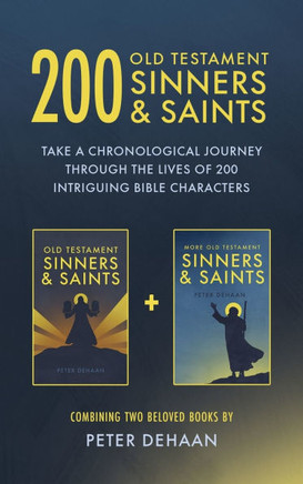 200 Old Testament Sinners & Saints: Take a Chronological Journey through the Lives of 200 Intriguing Bible Characters