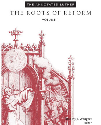 The Annotated Luther, Volume 1: The Roots of Reform
