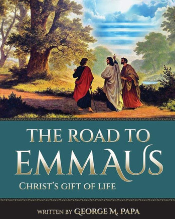 The Road To Emmaus: Christ's Gift of Life