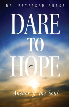Dare to Hope: Anchor of the Soul Dare to Hope: Anchor of the Soul