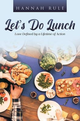 Let's Do Lunch: Love Defined by a Lifetime of Action