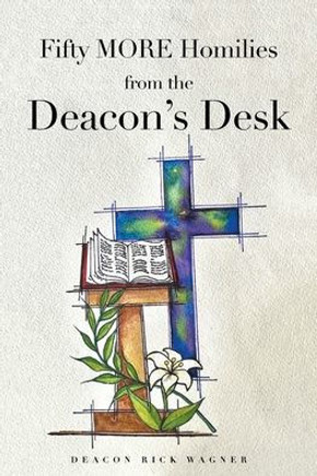Fifty MORE Homilies from the Deacon's Desk