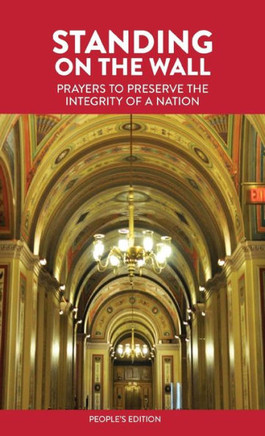Standing on the Wall: Prayers to Preserve the Integrity of a Nation - People's Edition