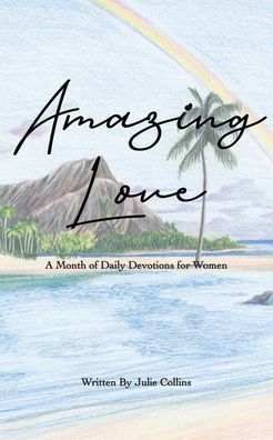 Amazing Love: A Month of Daily Devotions for Women