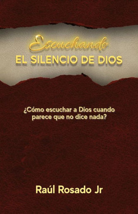 Escuchando El Silencio De Dios: ??o escuchar a Dios cuando parece que no dice nada?