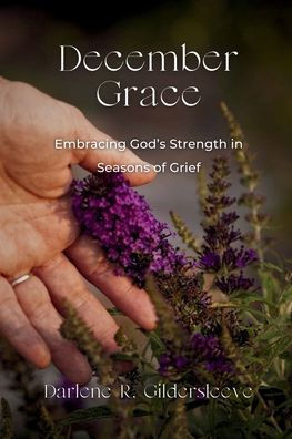 December Grace: Embracing God's Strength in Seasons of Grief