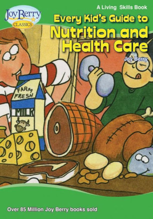 Every Kid's Guide To Nutrition And Health Care