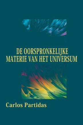 de Oorspronkelijke Materie Van Het Universum: Het Inaugurele Moment