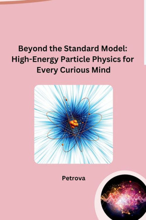 Beyond the Standard Model: High-Energy Particle Physics for Every Curious Mind
