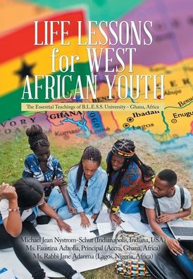 Life Lessons for West African Youth: The Essential Teachings of B.L.E.S.S. University - Ghana, Africa