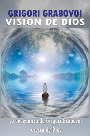 La Visi? de Dios: Las ense?nzas de Grigori Grabovoi acerca de Dios
