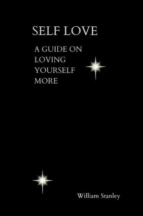 Self Love: Guide on loving and appreciating yourself more