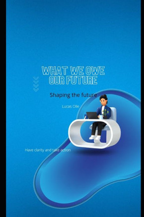 What we owe our future: Shaping the future