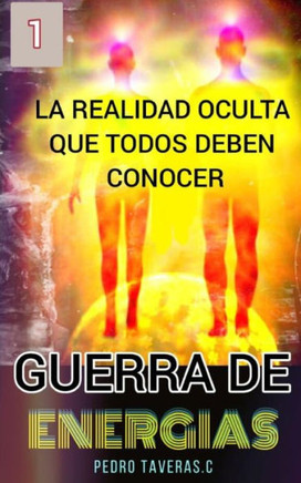 Guerra de Energias: La Historia Oculta Que Todos Deben Conocer
