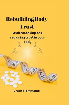 Rebuilding Body Trust: Understanding and regaining trust in your body