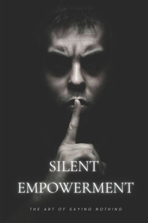 Silent Empowerment: The Art of Saying Nothing