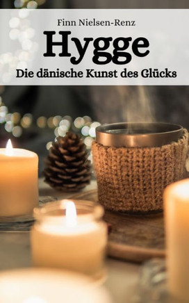 Hygge: Die d?ische Kunst des Gl?ks
