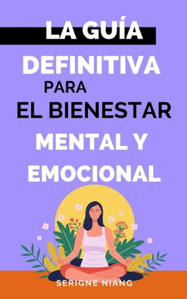 La gu? definitiva para el bienestar mental y emocional