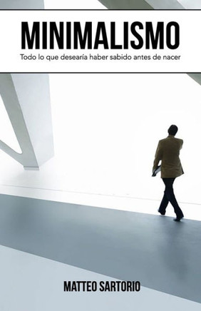 Minimalismo: Todo Lo Que Desear? Haber Sabido Antes De Nacer