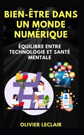 Bien-?re dans un monde num?ique: ?uilibre entre technologie et sant?mentale