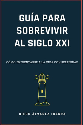 Gu? Para Sobrevivir Al Siglo XXI: C?o Enfrentarse a la Vida Con Serenidad