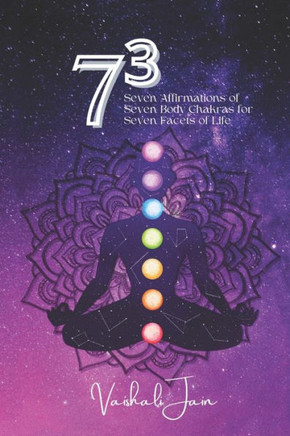 73(seven Cube): Seven Affirmations of Seven Body Chakras for Seven Facets of Life