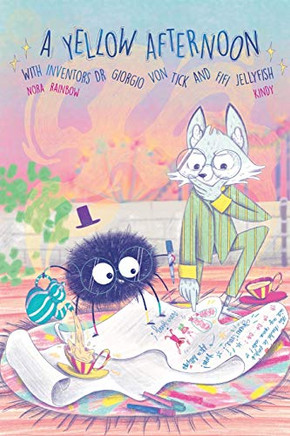 A Yellow Afternoon with Inventors Dr. Giorgio von Tick and Fifi Jellyfish