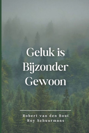 Geluk is Bijzonder Gewoon: een werkboekje voor jezelf