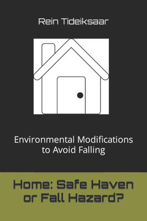 Home: Safe Haven or Fall Hazard?: Environmental Modifications to Avoid Falling