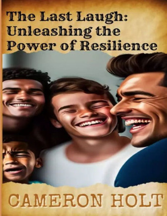 The Last Laugh: Unleashing the Power of Resilience