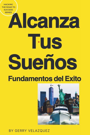 Alcanza tus Sue?s: Fundamentos del Exito