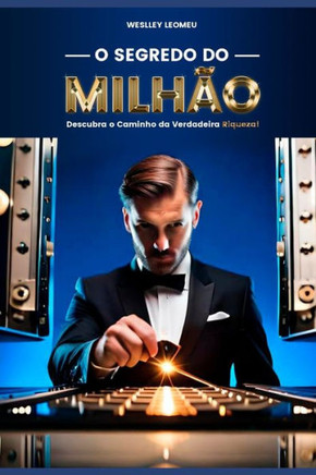 O Segredo Do Milh?: Descubra o Caminho da Verdadeira Riqueza!