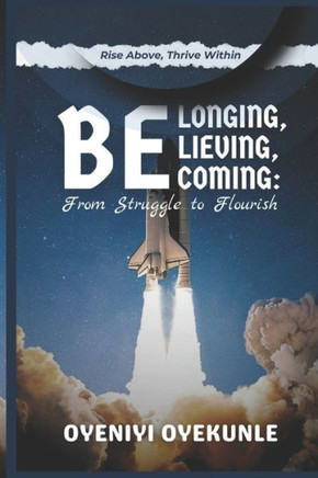 Belonging Believing Becoming: From Struggle to Flourish