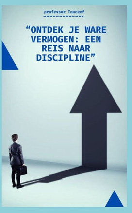 ""Ontdek Je Ware Vermogen: Een Reis Naar Discipline""
