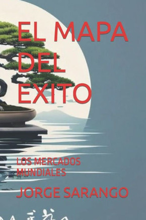 El Mapa del Exito: Los Mercados Mundiales