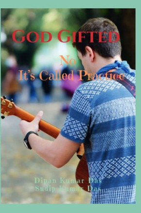 God Gifted: No, It's Called Practice