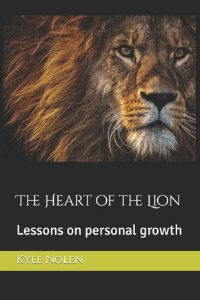 The Heart of the Lion: Lessons on personal growth