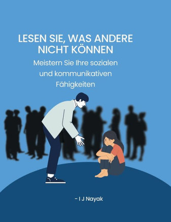 Lesen Sie, was andere nicht k?nen: Meistern Sie Ihre sozialen und kommunikativen F?igkeiten