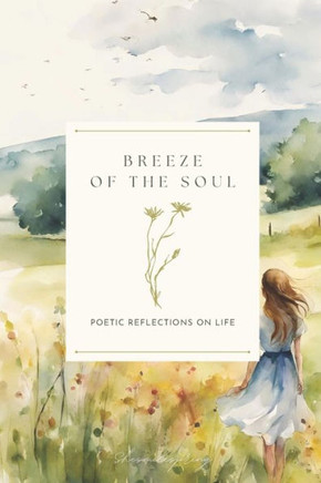 Breeze of The Soul: Poetic Reflections on Life