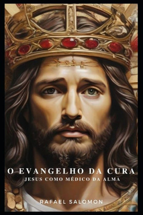 O Evangelho da Cura: Jesus como M?ico da Alma
