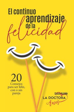 El continuo aprendizaje de la felicidad El continuo aprendizaje de la felicidad