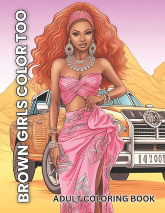 Brown Girls Color Too: An Adult Coloring Book