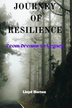 Journey of Resilience: From Dreams to Legacy