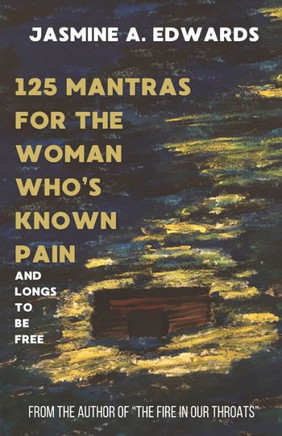 125 Mantras for the Woman Who's Known Pain: And Longs to Be Free