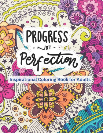 Inspirational Coloring Book for Adults: over 20 patterns for stress relief and inspiration