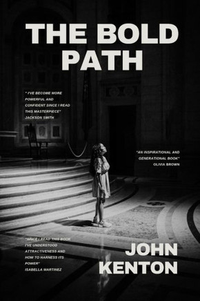 The Bold Path: How to Embrace Confidence, attractiveness and pass authority